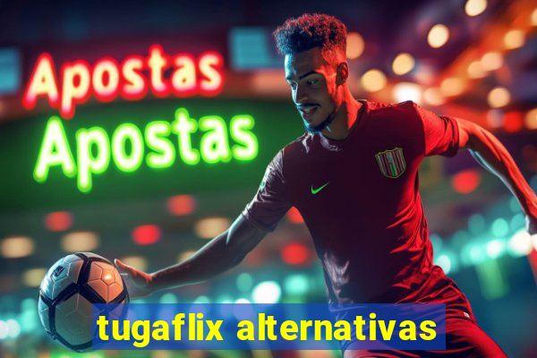 tugaflix alternativas